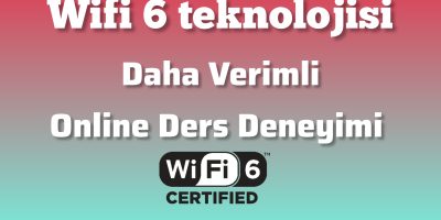 Wifi 6 teknolojisi derslerinizde daha az kesinti demektir