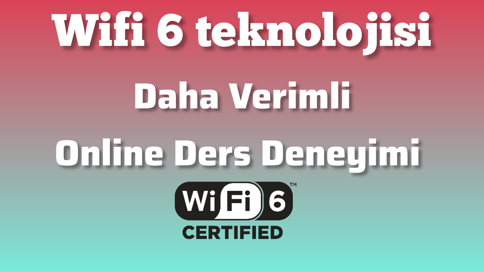 WiFi 6 teknolojisi ile daha kaliteli online eğitimler