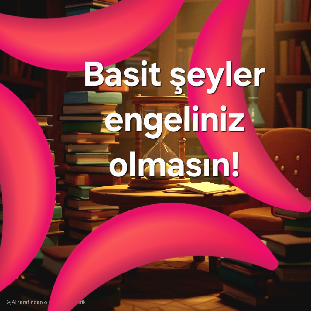 Basit Şeyler Engeliniz Olmasın
