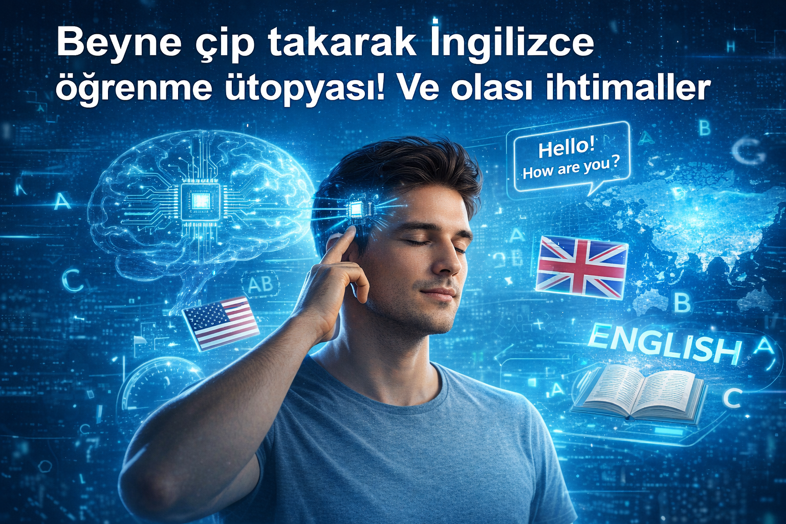 Elon Musk’ın Beyin Çipleri (Neuralink): Dil Öğrenmek Hayal mi, Tıbbi Devrim mi?