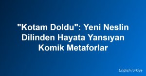 ingilizcede_kotam_doldu_demek