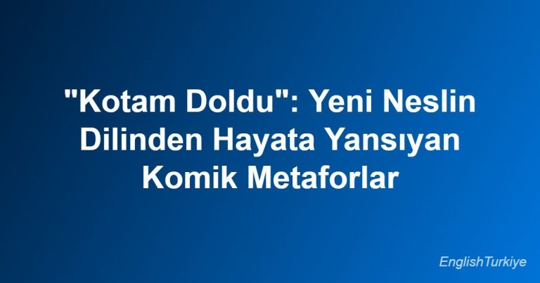 ingilizcede_kotam_doldu_demek