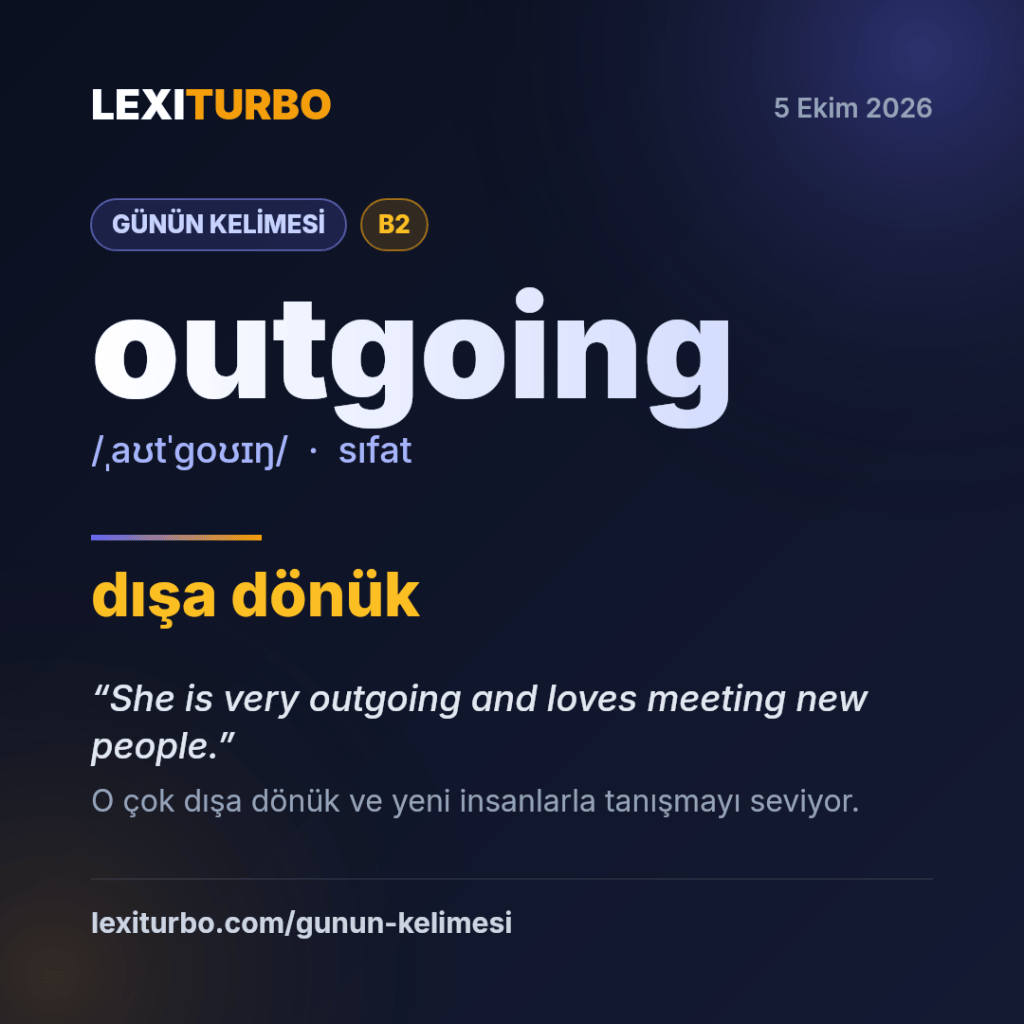 outgoing: dışa dönük